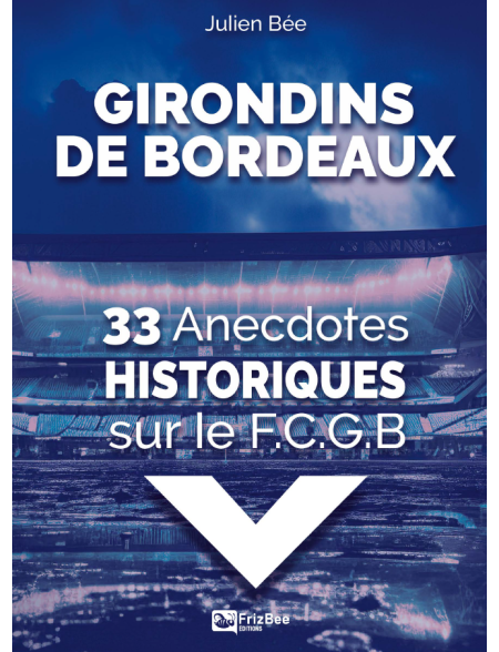 Livre de Julien Bée : 33 anecdotes historiques sur le FCGB